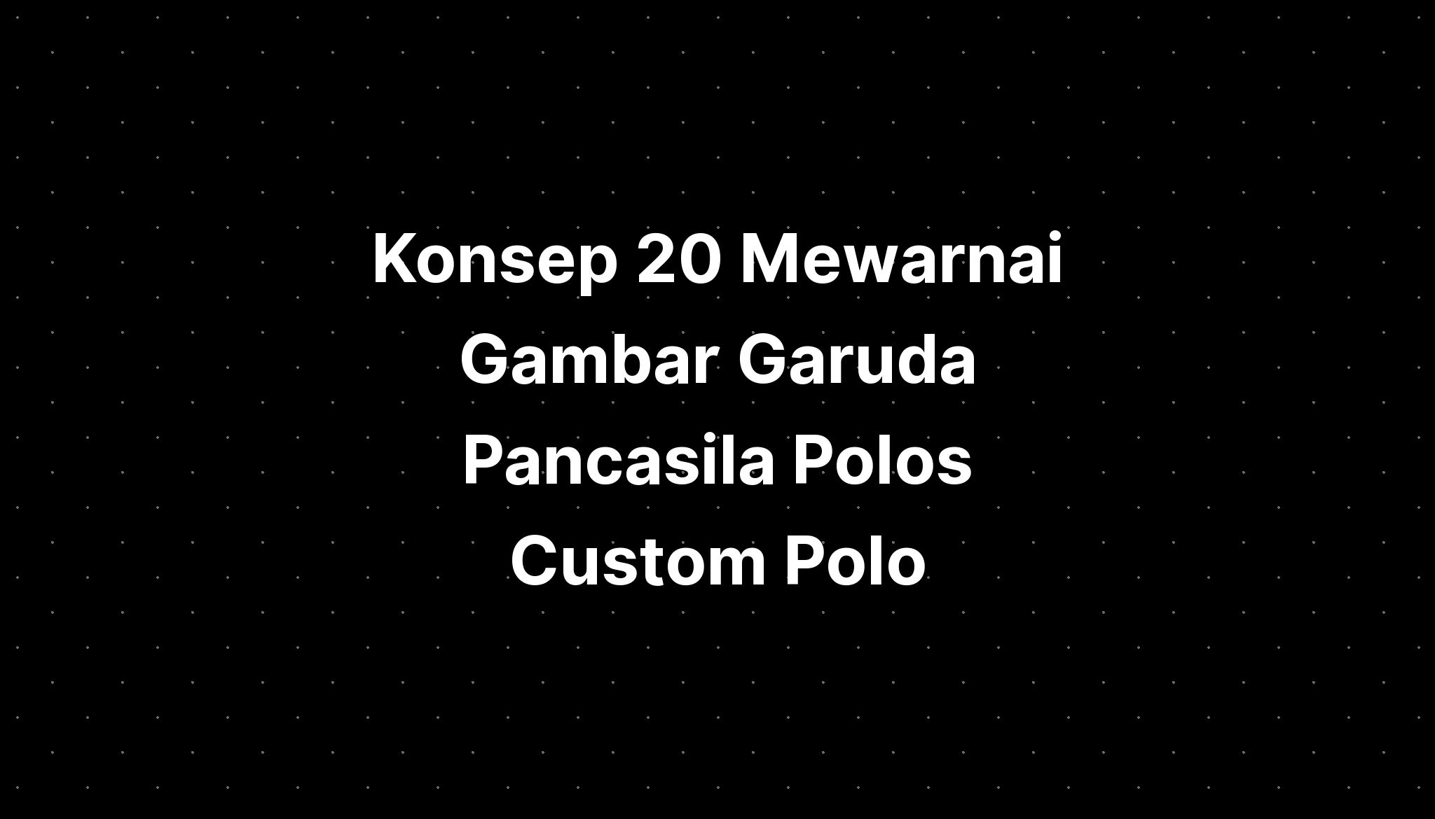 Konsep 20 Mewarnai Gambar Garuda Pancasila Polos Custom Polo Imagesee